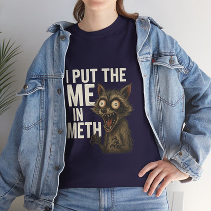 Funny Me In Meth Unisex Tee Shirt