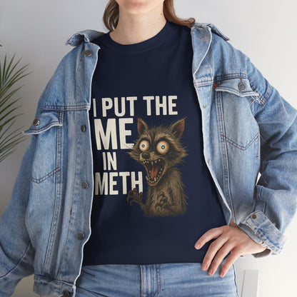 Funny Me In Meth Unisex Tee Shirt