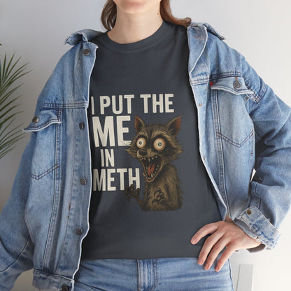 Funny Me In Meth Unisex Tee Shirt