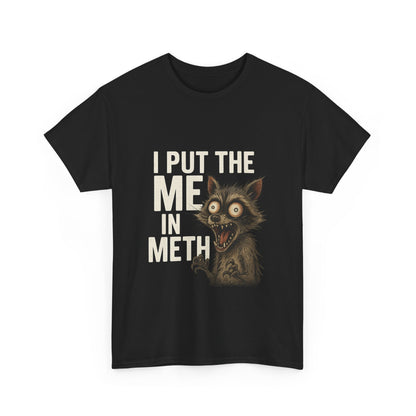 Funny Me In Meth Unisex Tee Shirt