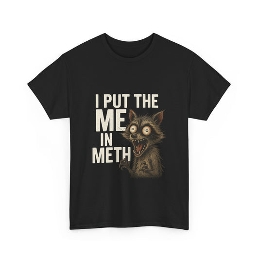Funny Me In Meth Unisex Tee Shirt