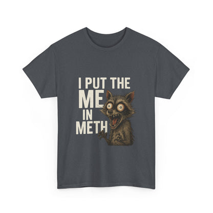 Funny Me In Meth Unisex Tee Shirt
