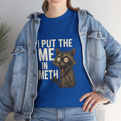 Funny Me In Meth Unisex Tee Shirt