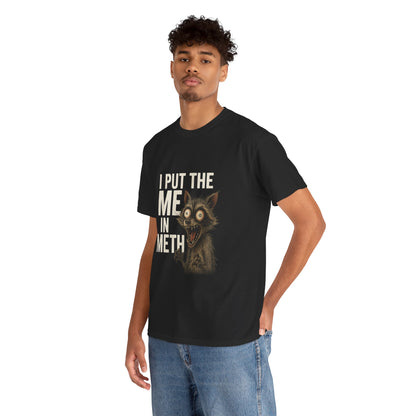 Funny Me In Meth Unisex Tee Shirt